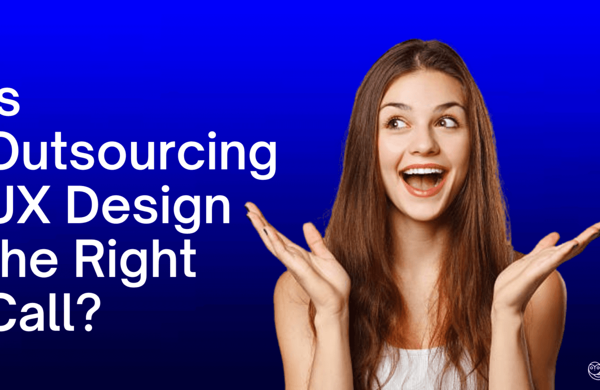 Leveraging External Talent: Is Outsourcing UX Design the Right Call?